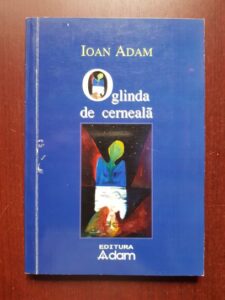 Ioan Adam - Oglinda de cerneala. File dintr-un jurnal de tranzitie 1991-2005