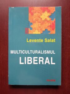 Levente Salat - Multiculturalismul liberal