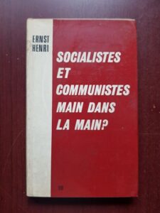 Ernst Henri - Socialistes et communistes main dans la main?