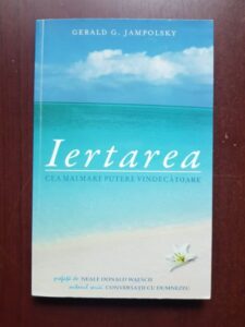 Gerald G. Jampolsky - Iertarea cea mai mare putere vindecatoare