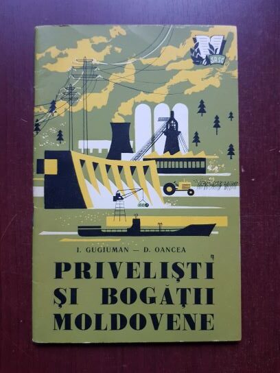 I. Gugiuman, D. Oancea - Privelisti si bogatii moldovene