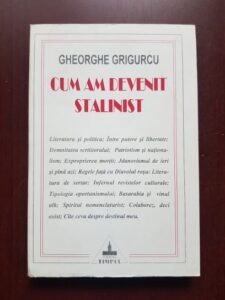 Gheorghe Grigurcu - Cum am devenit stalinist