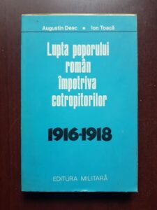 Augustin Deac, Ion Toaca - Lupta poporului roman impotriva cotropitorilor 1916-1918