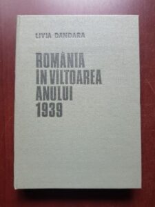Livia Dandara - Romania in valtoarea anului 1939
