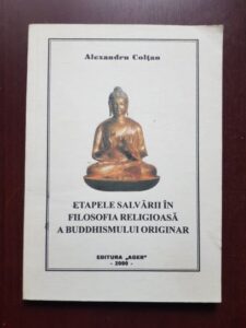 Alexandru Coltan - Etapele salvarii in filozofia religioasa a Buddhismului originar