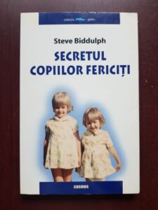 Steve Biddulph - Secretul copiilor fericiti
