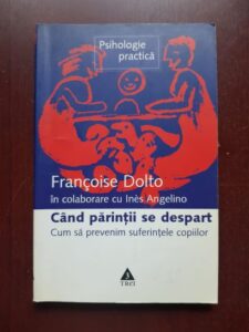 Francoise Dolto, Ines Angelino - Cand parintii se despart. Cum sa prevenim suferintele copiilor