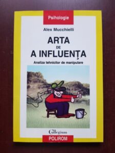 Alex Mucchielli - Arta de a influenta. Analiza tehnicilor de manipulare