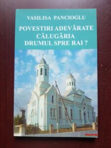 Vasilisa Pancioglu - Povestiri adevarate. Calugaria, drumul spre Rai?