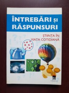 Rainer Kothe - Intrebari si raspunsuri. Stiinta in viata cotidiana