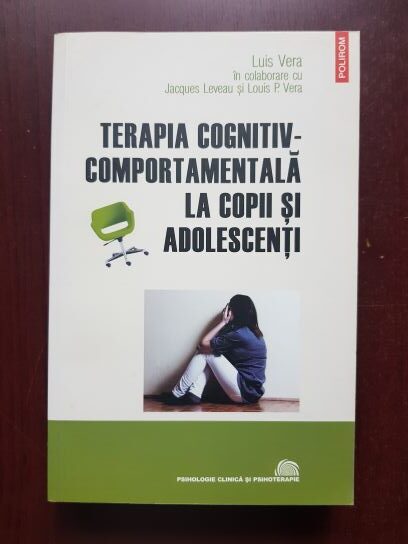 Luis Vera, Jacques Leveau - Terapia cognitiv-comportamentala la copii si adolescenti