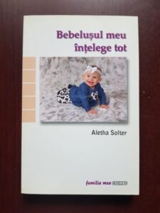 Aletha Solter - Bebelusul meu intelege tot