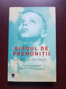 Sam Knight - Biroul de premonitii. Intamplari adevarate