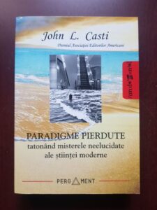 John L. Casti - Paradigme pierdute. Tatonand misterele neelucidate ale stiintei moderne