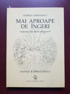 George Cioranescu - Mai aproape de ingeri. Traduceri din lirica religioasa (2003, editie cartonata)