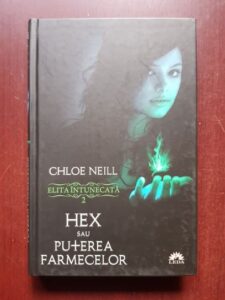 Chloe Neill - Elita intunecata. Volumul 2. Hex sau Puterea farmecelor (2012, editie cartonata)