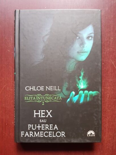 Chloe Neill - Elita intunecata. Volumul 2. Hex sau Puterea farmecelor (2012, editie cartonata)