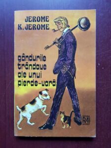 Jerome K. Jerome - Gandurile trandave ale unui pierde vara