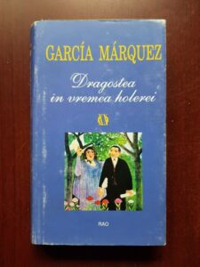 Gabriel Garcia Marquez - Dragostea in vremea holerei (2000, editie cartonata)