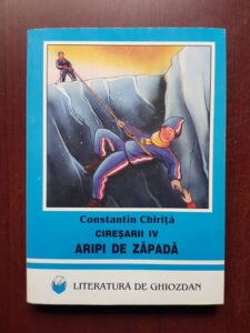 Constantin Chirita - Ciresarii, volumul 4, Aripi de zapada