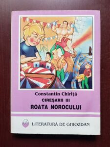 Constantin Chirita - Ciresarii, volumul 3, Roata norocului