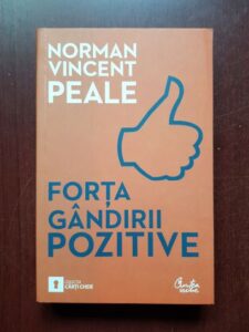 Norman Vincent Peale - Forta gandirii pozitive