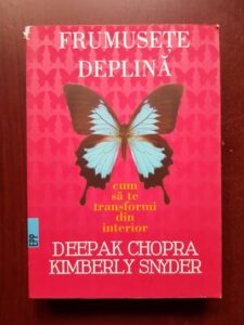 Deepak Chopra, Kimberly Snyder - Frumusete deplina. Cum sa te transformi din interior