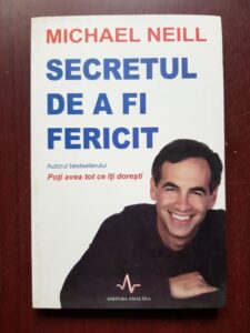 Michael Neill - Secretul de a fi fericit