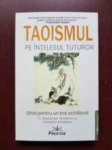 C. Alexander Simpkins, Annellen Simpkins - Taoismul pe intelesul tuturor. Ghid pentru un trai echilibrat