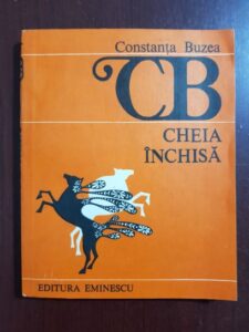 Constanta Buzea - Cheia inchisa (1987, cu autograful si dedicatia autoarei)