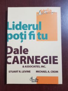 Dale Carnegie - Liderul poti fi tu