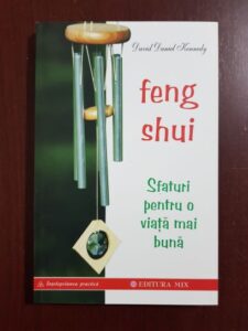 David Daniel Kennedy - Feng Shui. Sfaturi pentru o viata mai buna