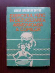 Ileana Dragulin Saitoc - Exercitiul fizic in dezvoltarea armonioasa a copiilor