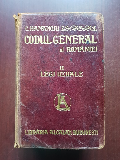 C. Hamangiu - Codul general al Romaniei. Volumul 2. Legi uzuale (1907)