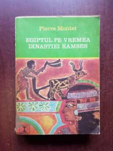 Pierre Montet - Egiptul pe vremea dinastiei Ramses