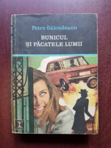 Petre Salcudeanu - Bunicul si pacatele lumii