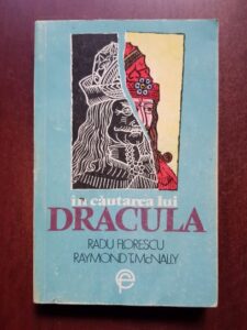 Radu Florescu, Raymond T. McNally - In cautarea lui Dracula. O istorie adevarata a lui Dracula si a legendelor cu vampiri