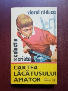 Viorel Raducu - Cartea lacatusului amator