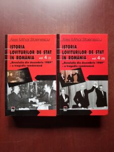 Alex Mihai Stoenescu - Istoria loviturilor de stat in Romania. Volumul 4. Partea 1 si 2. Revolutia din Decembrie 1989, o tragedie romaneasca