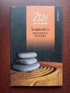 David Chadwick - Zen, aici si acum. Invataturile Shunryu Suzuki