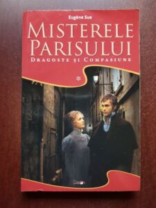 Eugene Sue - Misterele Parisului, volumul 1. Dragoste si compasiune