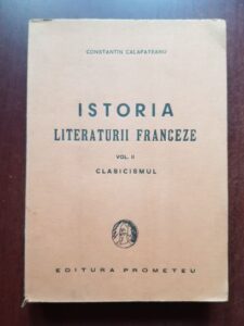 Constantin Calafateanu - Istoria literaturii franceze, volumul 2. Clasicismul (1943)