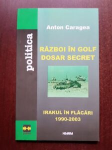 Anton Caragea - Razboi in golf dosar secret. Irakul in flacari