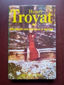 Henri Troyat - Elisabeth cea duioasa si apriga