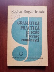 Rodica Bogza Irimie - Gramatica practica in texte literare romanesti