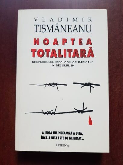 Vladimir Tismaneanu - Noaptea totalitara. Crepusculul ideologiilor radicale in secolul 20