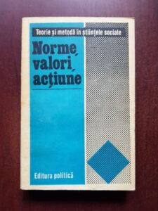 Norme, valori, actiune. Teorie si metoda in stiintele sociale