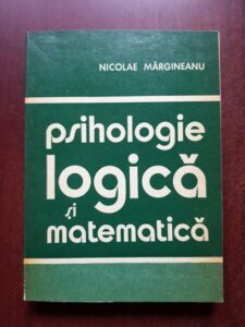 Nicolae Margineanu - Psihologie logica si matematica