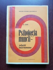 Mielu Zlate - Psihologia muncii. Relatii interumane (1981, cu autograful si dedicatia autorului)