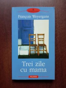Francois Weyergans - Trei zile cu mama